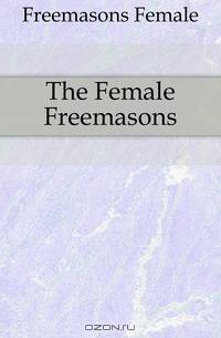 The Female Freemasons