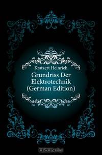 Grundriss Der Elektrotechnik (German Edition)