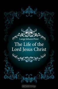 The Life of the Lord Jesus Christ