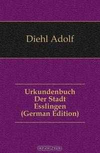 Urkundenbuch Der Stadt Esslingen (German Edition)