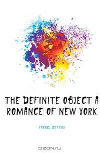 The Definite Object a Romance of New York
