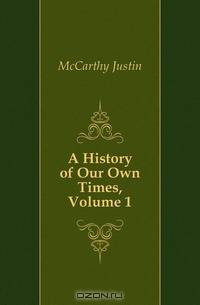A History of Our Own Times, Volume 1