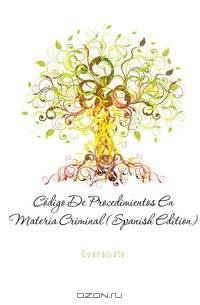 Codigo De Procedimientos En Materia Criminal (Spanish Edition)