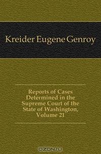 Reports of Cases Determined in the Supreme Court of the State of Washington, Volume 21