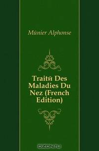 Traite Des Maladies Du Nez (French Edition)