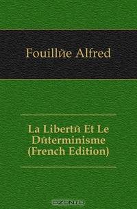 La Liberte Et Le Determinisme (French Edition)