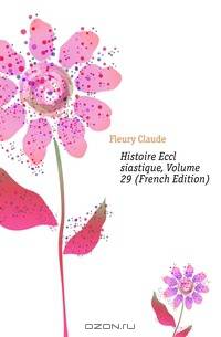 Histoire Ecclesiastique, Volume 29 (French Edition)