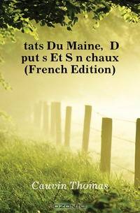 Etats Du Maine, Deputes Et Senechaux (French Edition)