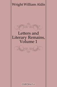 Letters and Literary Remains, Volume 1