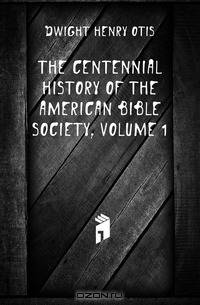 The Centennial History of the American Bible Society, Volume 1