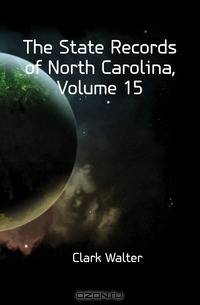 The State Records of North Carolina, Volume 15