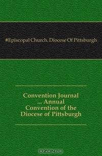 Convention Journal Annual Convention of the Diocese of Pittsburgh