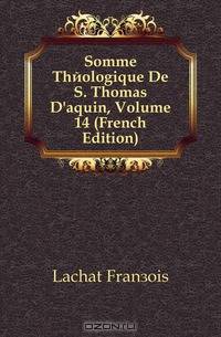 Somme Theologique De S. Thomas D