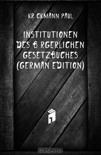 Institutionen Des Burgerlichen Gesetzbuches (German Edition)