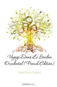Voyage Dans Le Soudan Occidental (French Edition)