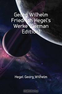 Georg Wilhelm Friedrich Hegel