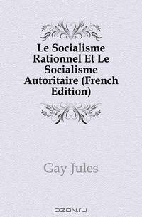 Le Socialisme Rationnel Et Le Socialisme Autoritaire (French Edition)