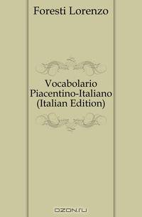 Vocabolario Piacentino-Italiano (Italian Edition)
