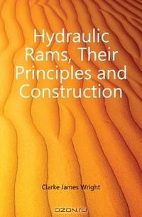 Hydraulic Rams, Their Principles and Construction