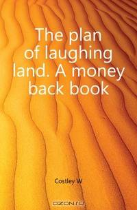 The plan of laughing land. A money back book