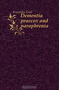 Dementia praecox and paraphrenia