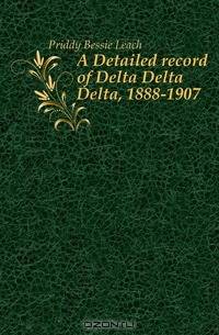 A Detailed record of Delta Delta Delta, 1888-1907