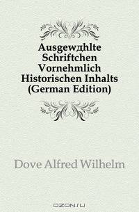Ausgewahlte Schriftchen Vornehmlich Historischen Inhalts (German Edition)