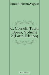 C. Cornelii Taciti Opera, Volume 2 (Latin Edition)