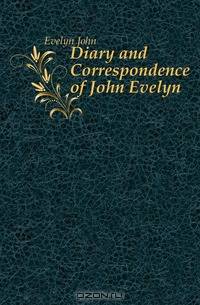 Diary and Correspondence of John Evelyn
