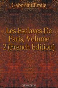 Les Esclaves De Paris, Volume 2 (French Edition)