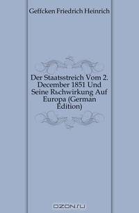 Der Staatsstreich Vom 2. December 1851 Und Seine Ruchwirkung Auf Europa (German Edition)