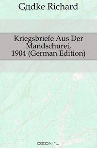 Kriegsbriefe Aus Der Mandschurei, 1904 (German Edition)