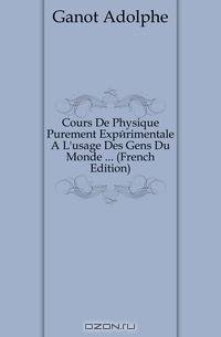 Cours De Physique Purement Experimentale A L