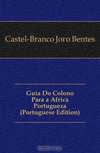 Guia Do Colono Para a Africa Portugueza (Portuguese Edition)