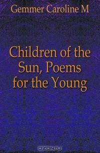 Children of the Sun, Poems for the Young