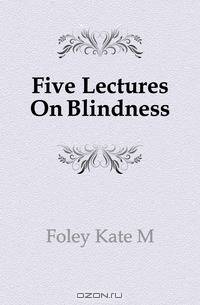 Five Lectures On Blindness