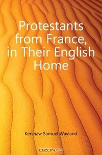 Protestants from France, in Their English Home
