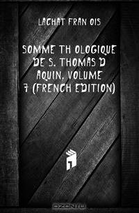 Somme Theologique De S. Thomas D