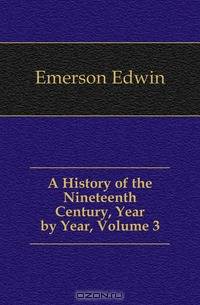 A History of the Nineteenth Century, Year by Year, Volume 3