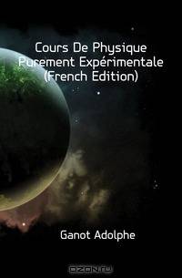 Cours De Physique Purement Experimentale (French Edition)