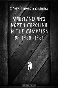 Maryland and North Carolina in the Campaign of 1780-1781