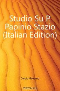 Studio Su P. Papinio Stazio (Italian Edition)