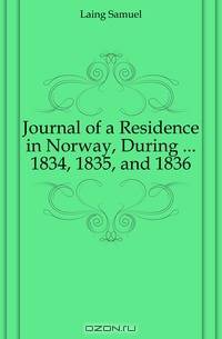 Journal of a Residence in Norway, During 1834, 1835, and 1836