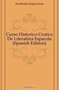 Curso Historico-Critico De Literatura Espanola (Spanish Edition)