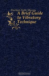 A Brief Guide to Vibratory Technique