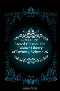Sacred Classics, Or, Cabinet Library of Divinity, Volume 26