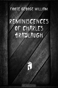Reminiscences of Charles Bradlaugh