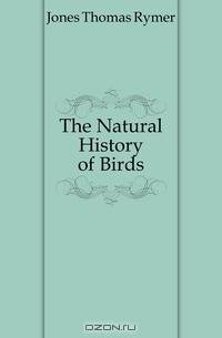 The Natural History of Birds