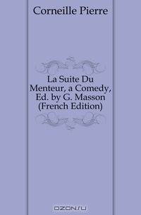 La Suite Du Menteur, a Comedy, Ed. by G. Masson (French Edition)