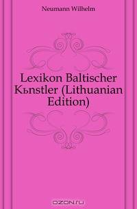 Lexikon Baltischer Kunstler (Lithuanian Edition)